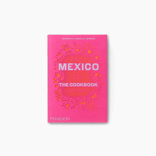 Mexico The Cookbook
