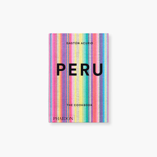 Peru: The Cookbook