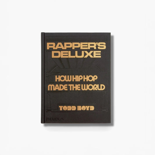 Rapper's Deluxe: How Hip Hop Made The World